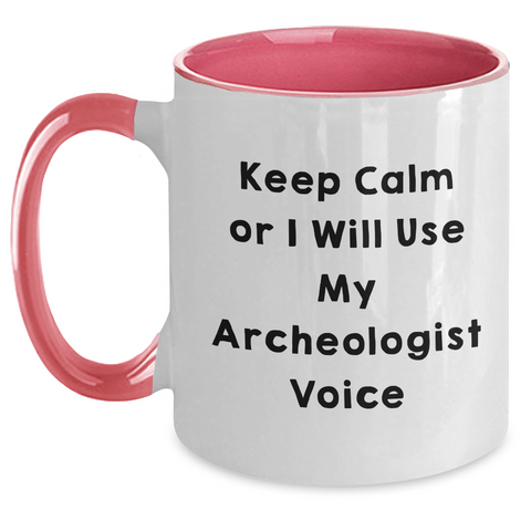 Image of Funny Archeologist Gifts from Mom for Two Tone Coffee Mug Keep Calm Or I Will Use My Archeologist Voice - Main