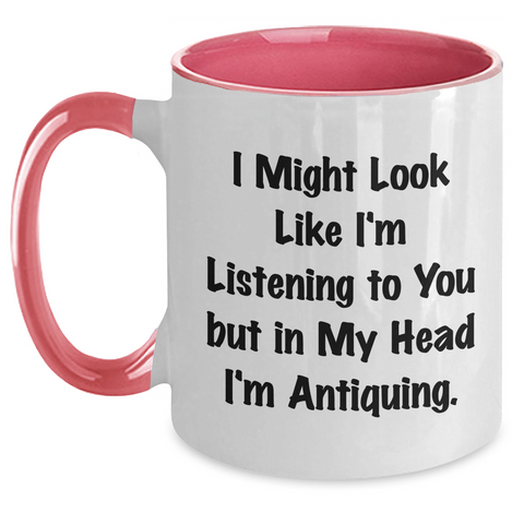 Image of Antiquing Humor Gifts from Dad to Antiquing Enthusiasts - Funny Two Tone Coffee Mug, I Might Look Like I'm Listening To You But In My Head I'm Antiquing. - Main