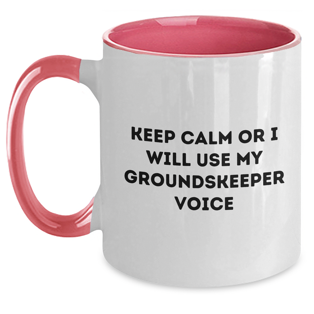 groundskeeper Humor Two Tone Coffee Mugs, Funny Gifts from Men to Women, Keep Calm and Gift for groundskeeper on Mother's Day - Black and White, Red and White, Navy and White, Pink and White - Main