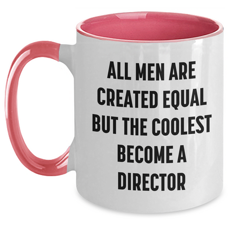 Image of Funny Director Gifts from Men - All Men Are Created Equal But The Coolest Become A Director Quote Two Tone Coffee Mug for Mom's Day - Main