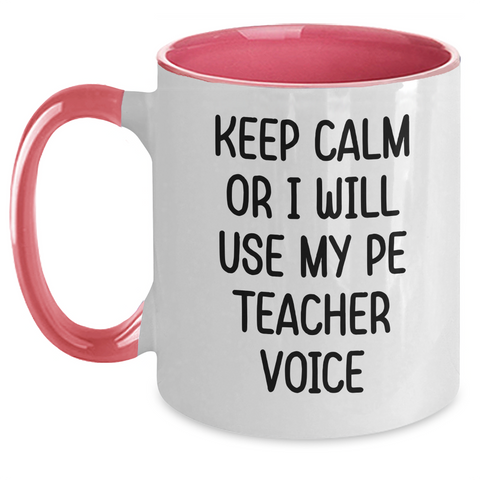 Image of PE Teacher Humor Gifts, Keep Calm Or I Will Use My Pe Teacher Voice, Funny Two Tone Coffee Mug, Father's Day Unique Gifts from Men to PE Teacher - Main
