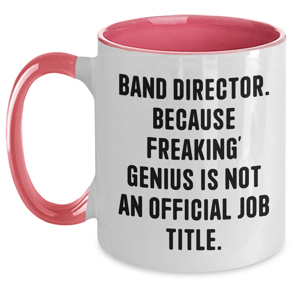 Funny Band Director Gifts, 'Band Director. Because Freaking' genius Is Not An Official Job Title.' Two Tone Coffee Mug for Father's Day, Gifts from Friends and Family - Main