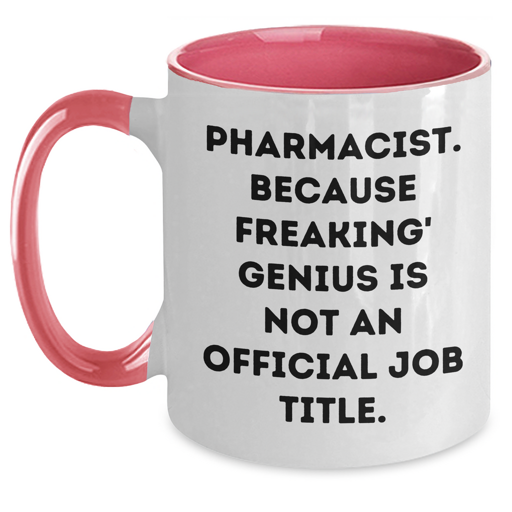 Funny Pharmacist Gifts, Two Tone Coffee Mug - 'Pharmacist. Because Freaking' genius Is Not An Official Job Title.', Gifts for Mom on Mother's Day, Gifts from Women - Main
