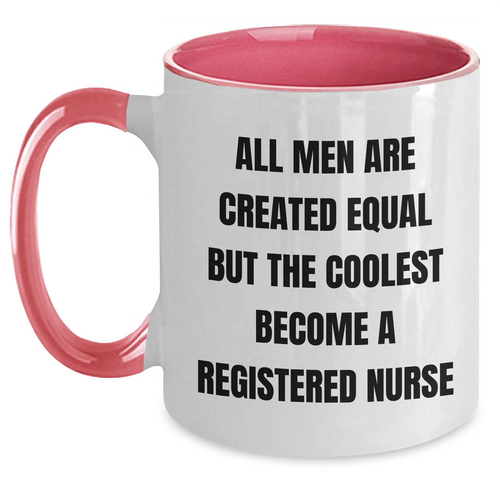 Funny Registered Nurse Gifts from Men - 'All Men Are Created Equal But The Coolest Become A Registered Nurse' Two Tone Coffee Mug for Mom's Day - Main