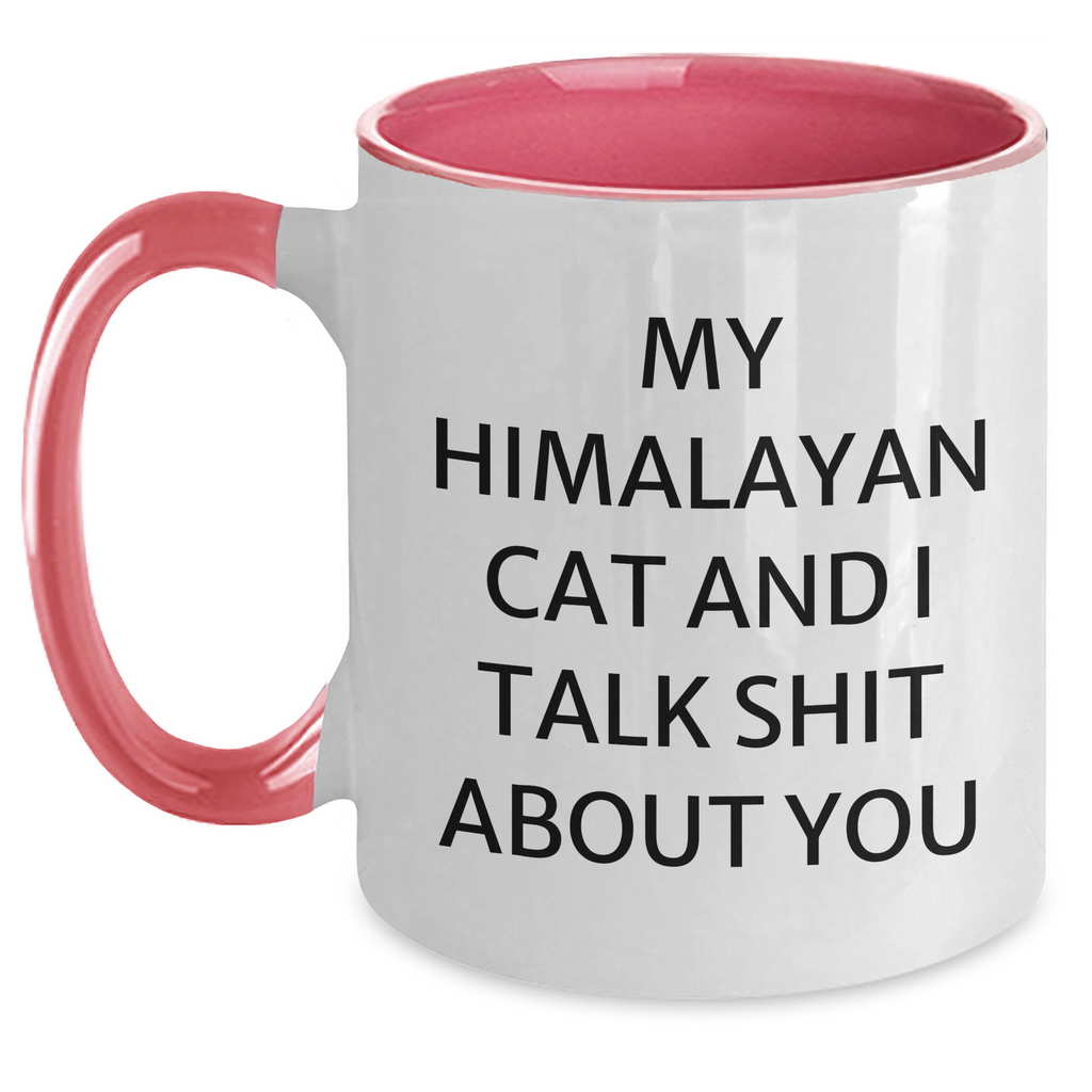 Funny Himalayan Cat Gifts from Men to Friends - Two Tone Coffee Mug with 'My Himalayan Cat And I Talk Shit About You' Quote for Mother's Day - Main