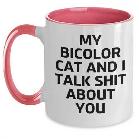 Image of Funny Bicolor Cat Mugs Gifts from Mom to Bicolor Cat Lover - My Bicolor Cat And I Talk Shit About You, Two Tone Coffee Mug for Mother's Day - Main