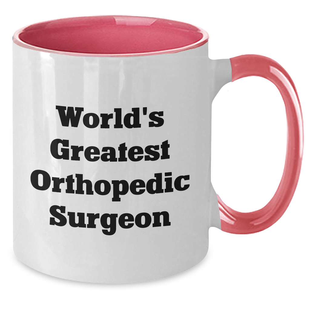 Funny Gifts from Men to World's Greatest Orthopedic Surgeon - Two Tone Coffee Mug for Mother's Day, Inspirational Quote - Additional