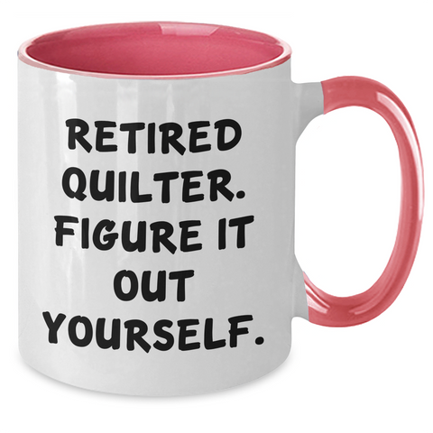 Image of Quilter Gifts from Men, Funny Two Tone Coffee Mugs with 'Retired Quilter. Figure It Out Yourself.' for Quilter, Father's Day Unique Gifts - Additional