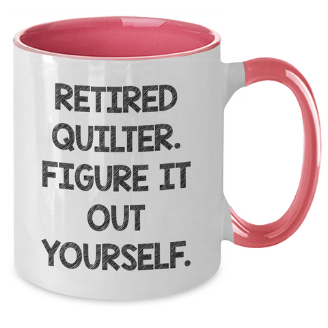 Image of Quilter's Humor, Funny Two Tone Coffee Mug, Gifts from Friends for Retired Quilter, Figure It Out Yourself, Father's Day Unique Gifts for Quilter Men - Additional