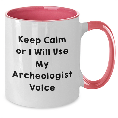 Image of Funny Archeologist Gifts from Mom for Two Tone Coffee Mug Keep Calm Or I Will Use My Archeologist Voice - Additional
