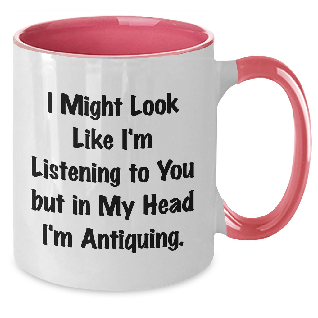 Antiquing Humor Gifts from Dad to Antiquing Enthusiasts - Funny Two Tone Coffee Mug, I Might Look Like I'm Listening To You But In My Head I'm Antiquing. - Additional