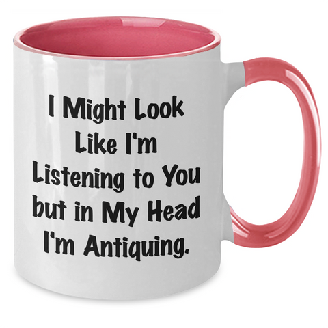 Image of Antiquing Humor Gifts from Dad to Antiquing Enthusiasts - Funny Two Tone Coffee Mug, I Might Look Like I'm Listening To You But In My Head I'm Antiquing. - Additional