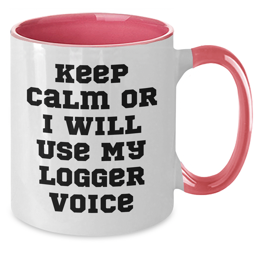 Logger Humor Gifts from Men, Gifts for Logger - Funny Two Tone Coffee Mug, Keep Calm Or I Will Use My Logger Voice, Father's Day Unique Gifts - Additional
