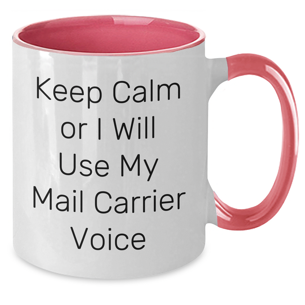 Funny Mail Carrier Gifts from Friends to Keep Calm or Use My Voice, Two Tone Coffee Mug for Mother's Day - Additional