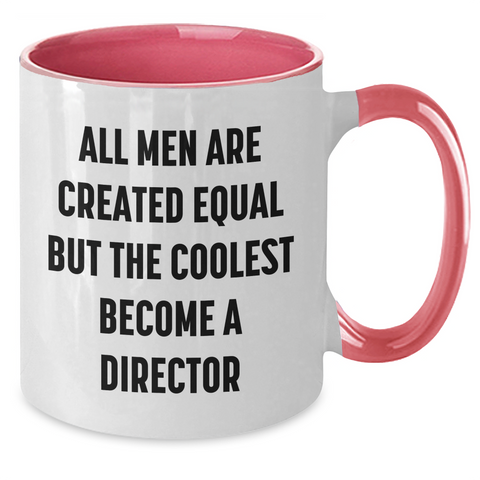 Image of Funny Director Gifts from Men - All Men Are Created Equal But The Coolest Become A Director Quote Two Tone Coffee Mug for Mom's Day - Additional