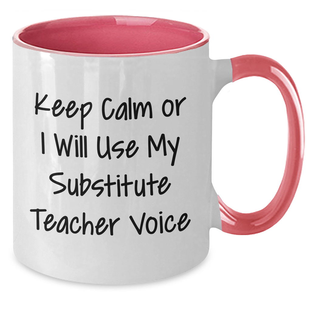 Funny Substitute Teacher Gifts for Mom, Keep Calm Or I Will Use My Substitute Teacher Voice Two Tone Coffee Mug, Mother's Day Unique Gifts from Friends - Additional