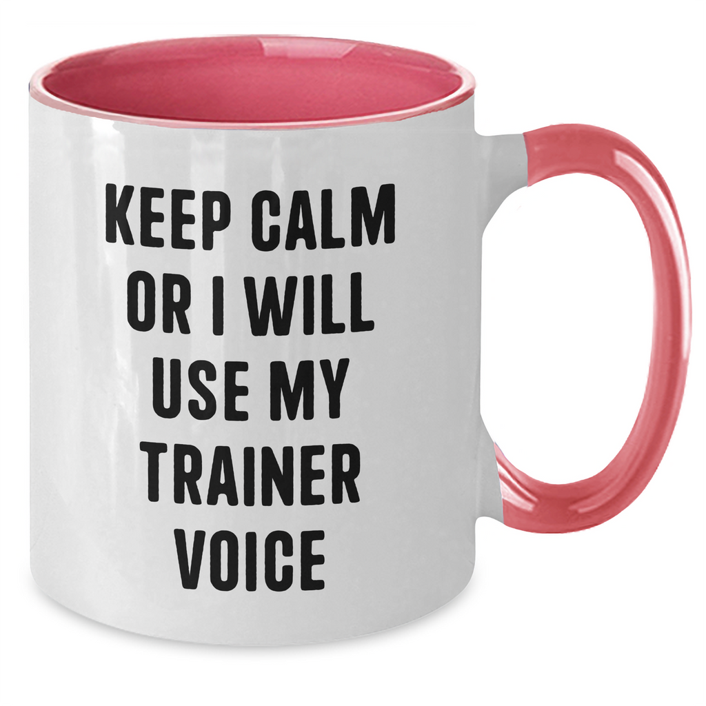 Funny Trainer Gifts from Friends for Trainer Addicts - Keep Calm Or I Will Use My Trainer Voice Two Tone Coffee Mug - Additional
