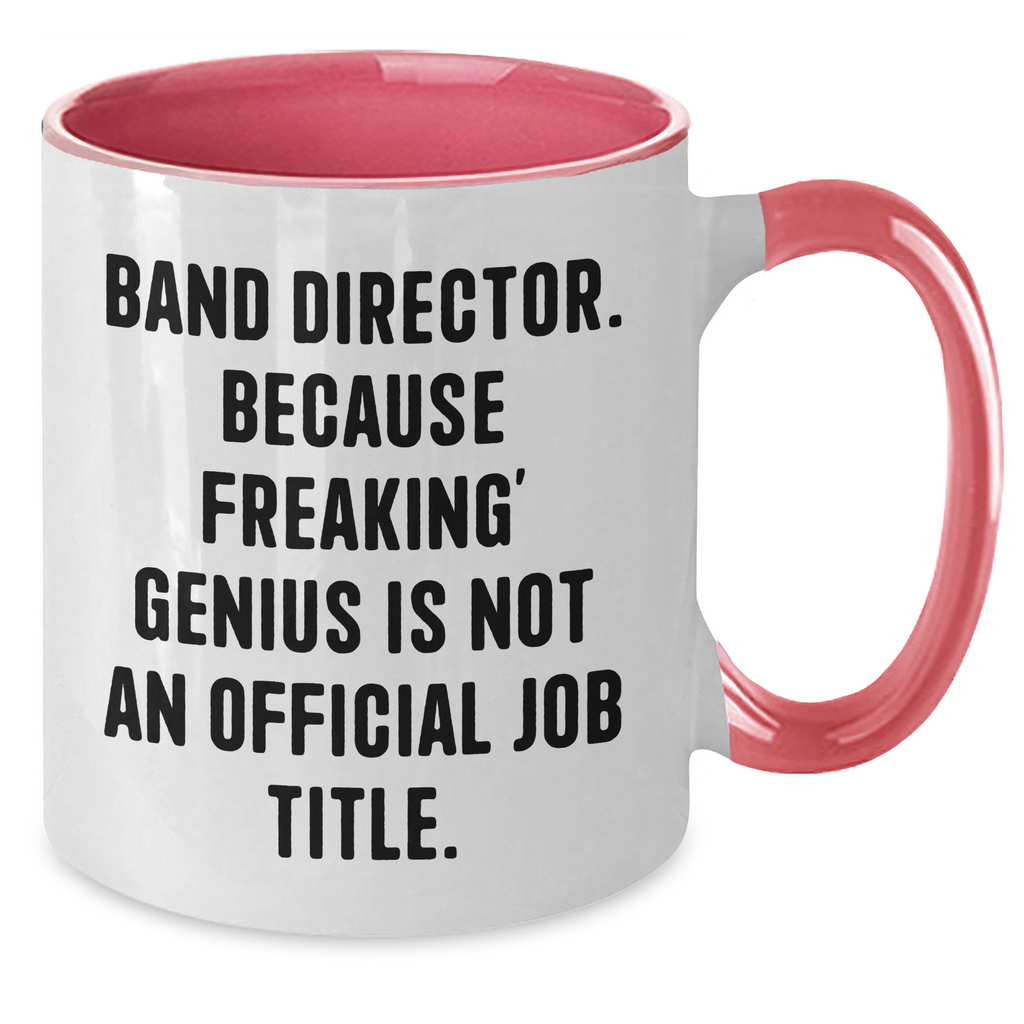Funny Band Director Gifts, 'Band Director. Because Freaking' genius Is Not An Official Job Title.' Two Tone Coffee Mug for Father's Day, Gifts from Friends and Family - Additional