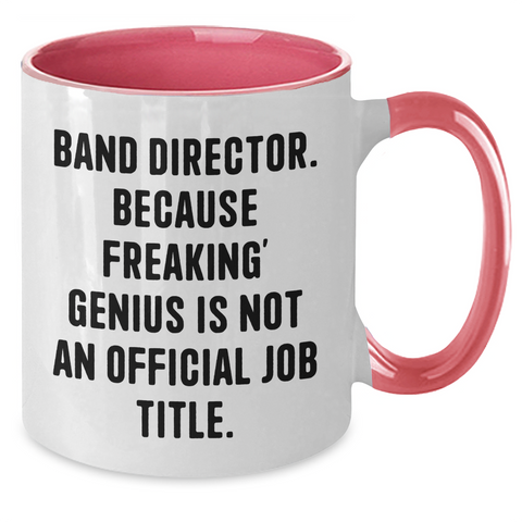 Image of Funny Band Director Gifts, 'Band Director. Because Freaking' genius Is Not An Official Job Title.' Two Tone Coffee Mug for Father's Day, Gifts from Friends and Family - Additional