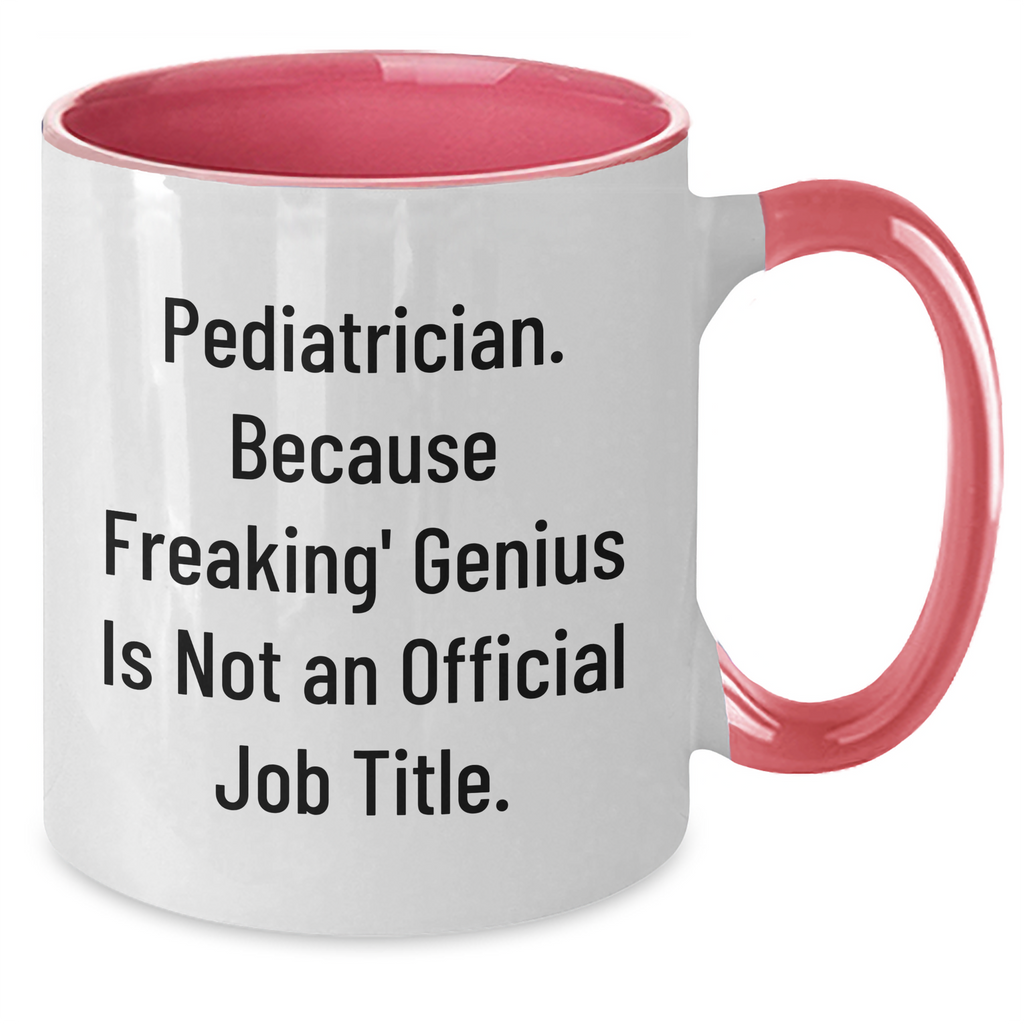Funny Pediatrician Gifts for Mom - 'Pediatrician. Because Freaking' genius Is Not An Official Job Title.' Two Tone Coffee Mug, Gifts from Mom to Pediatrician - Additional