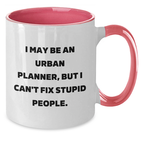 Image of Funny Urban Planner Gifts from Friends and Family for Graduation - I May Be An Urban Planner, But I Can't Fix Stupid People. Two Tone Coffee Mug - Additional