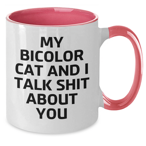 Image of Funny Bicolor Cat Mugs Gifts from Mom to Bicolor Cat Lover - My Bicolor Cat And I Talk Shit About You, Two Tone Coffee Mug for Mother's Day - Additional