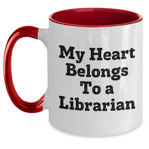 Funny Librarian Gifts for Men, Women, or Friends - My Heart Belongs To A Librarian Two Tone Coffee Mug, Perfect for Father's Day, Gifts from Family, Coworkers, or Students