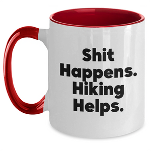 Hiking Funny Quote Two Tone Coffee Mug, Gifts from Friends for Dad, Father's Day Unique Hiking Gifts for Men, Shit Happens. Hiking Helps.