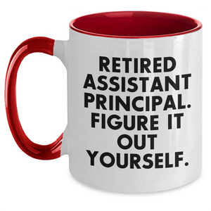 Funny Assistant Principal Gifts from Friends, Coworkers, or Family - Retired Assistant Principal. Figure It Out Yourself. Two Tone Coffee Mug for Father's Day