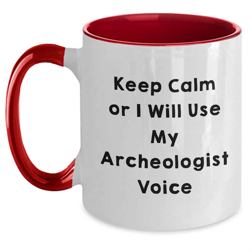 Funny Archeologist Gifts from Mom for Two Tone Coffee Mug Keep Calm Or I Will Use My Archeologist Voice - Main