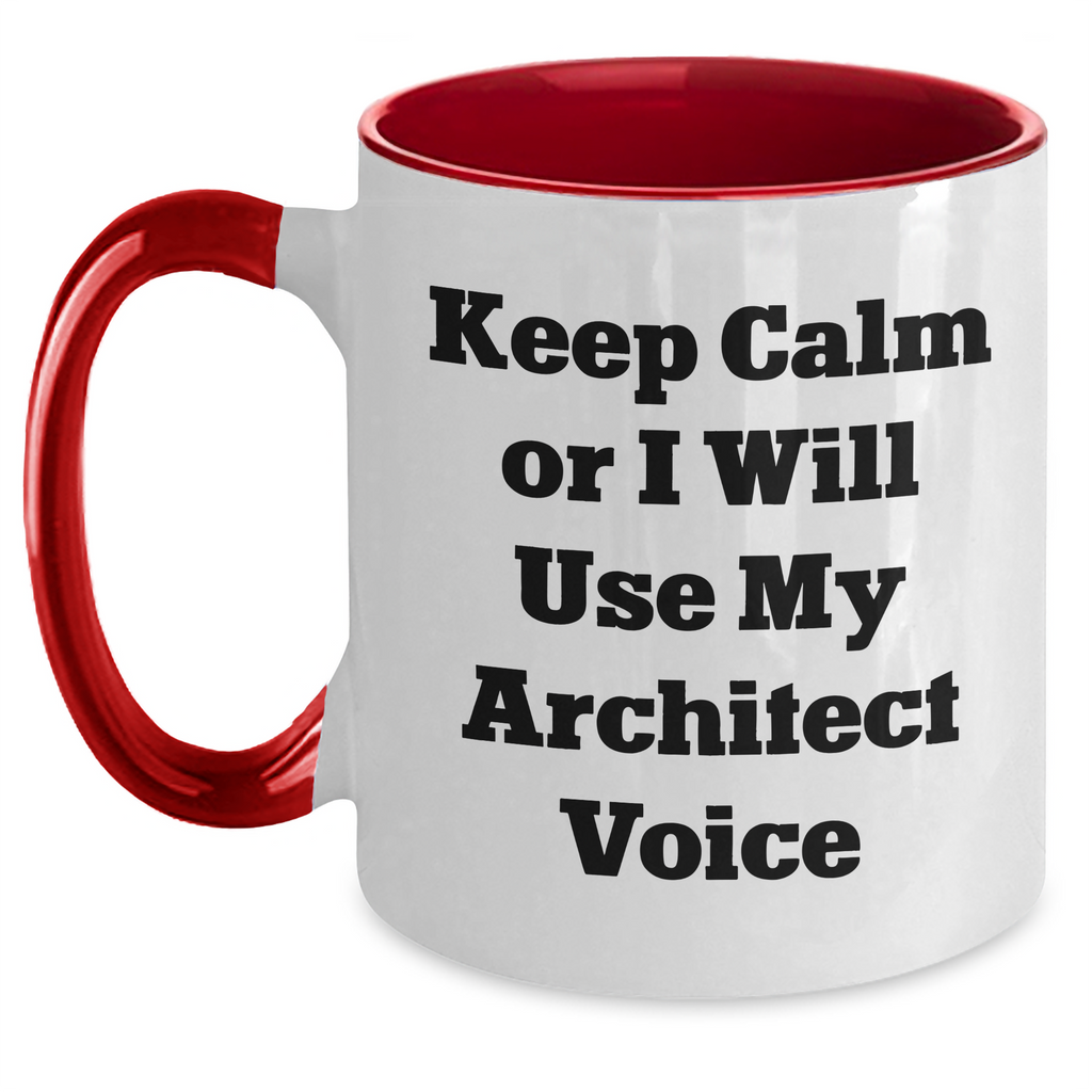 Funny Architect Gifts from Men to Friends - Keep Calm Or I Will Use My Architect Voice Two Tone Coffee Mug for Father's Day - Main