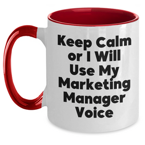 Marketing Manager Gifts from Friends, Two Tone Coffee Mug with Funny Quote, 'Keep Calm Or I Will Use My Marketing Manager Voice', Father's Day Unique Gifts