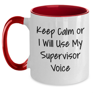 Funny Supervisor Gifts, Keep Calm Or I'll Use My Supervisor Voice, Two Tone Coffee Mug for Dad, Men, or Coworkers on Father's Day