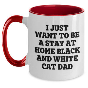 Funny Black and White Cat Dad Gifts - I Just Want To Be A Stay At Home Two Tone Coffee Mug for Father's Day