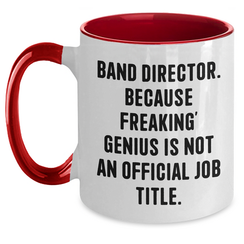 Image of Funny Band Director Gifts, 'Band Director. Because Freaking' genius Is Not An Official Job Title.' Two Tone Coffee Mug for Father's Day, Gifts from Friends and Family - Main