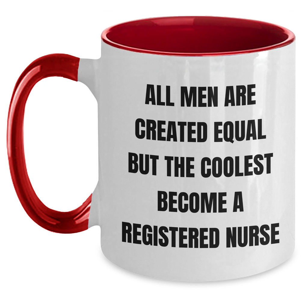 Funny Registered Nurse Gifts from Men - 'All Men Are Created Equal But The Coolest Become A Registered Nurse' Two Tone Coffee Mug for Mom's Day - Main