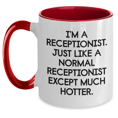 Image of Funny Receptionist Gifts, I'm A Receptionist. Just Like A Normal Receptionist Except Much Hotter., Mother's Day Unique Gifts from Men to Women Coworkers Family - Two Tone Coffee Mug - Main