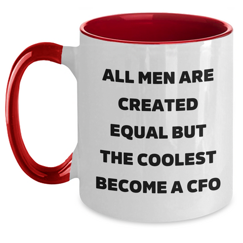 Image of Funny CFO Gifts, Mother's Day Unique Gifts from Men to CFO, Two Tone Coffee Mug with 'All Men Are Created Equal But The Coolest Become A CFO' Quote - Main