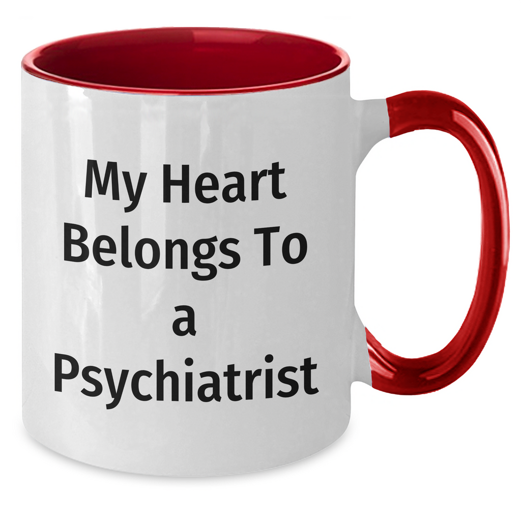 Funny Psychiatrist Gifts from Friends, My Heart Belongs To A Psychiatrist Coffee Mug, Unique Father's Day Unique Gift for Men, 11oz Two Tone Ceramic Mug - Additional