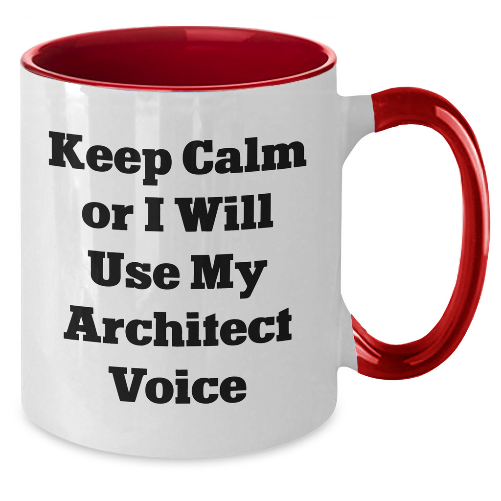 Funny Architect Gifts from Men to Friends - Keep Calm Or I Will Use My Architect Voice Two Tone Coffee Mug for Father's Day - Additional