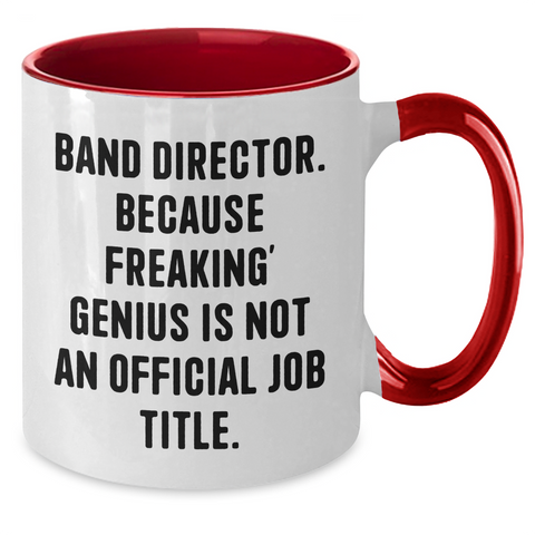 Image of Funny Band Director Gifts, 'Band Director. Because Freaking' genius Is Not An Official Job Title.' Two Tone Coffee Mug for Father's Day, Gifts from Friends and Family - Additional