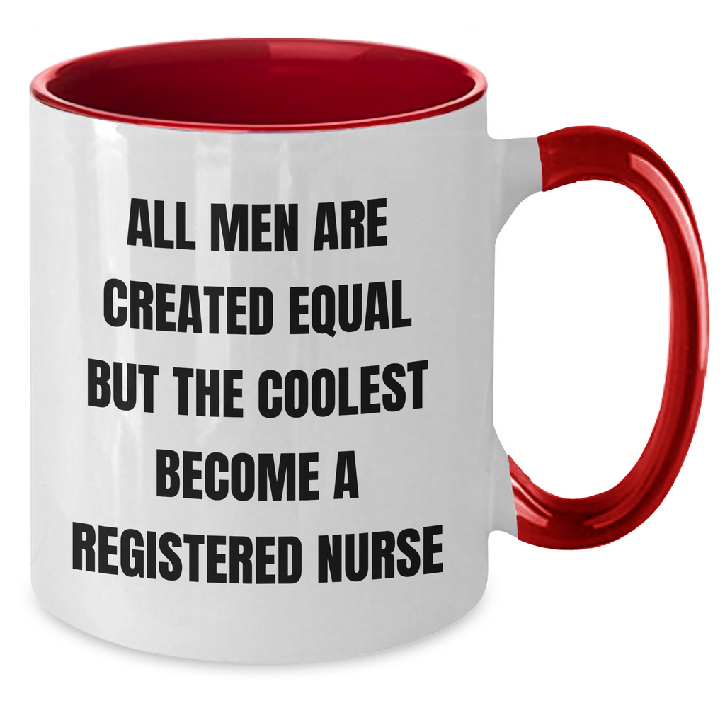 Funny Registered Nurse Gifts from Men - 'All Men Are Created Equal But The Coolest Become A Registered Nurse' Two Tone Coffee Mug for Mom's Day - Additional