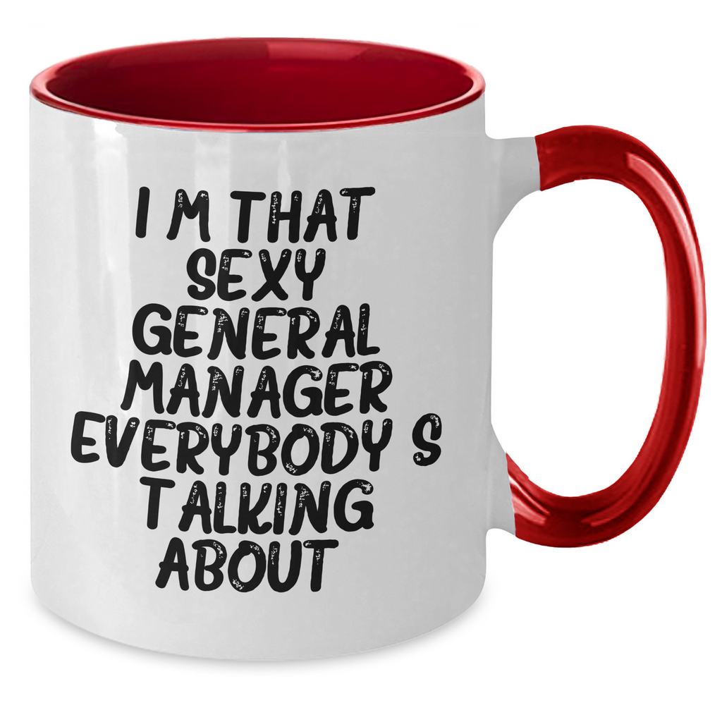 Funny General Manager Gifts, I'm That Sexy General Manager Everybody's Talking About. Two Tone Coffee Mug for Graduation, Gifts from Friends, Gifts for General Manager - Additional