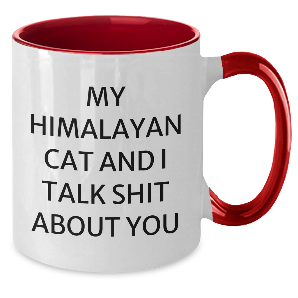 Funny Himalayan Cat Gifts from Men to Friends - Two Tone Coffee Mug with 'My Himalayan Cat And I Talk Shit About You' Quote for Mother's Day - Additional