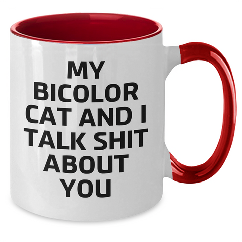 Image of Funny Bicolor Cat Mugs Gifts from Mom to Bicolor Cat Lover - My Bicolor Cat And I Talk Shit About You, Two Tone Coffee Mug for Mother's Day - Additional