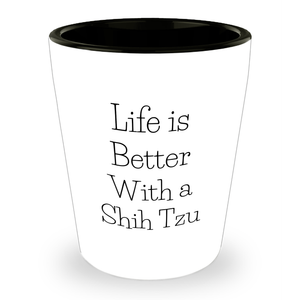 Shih Tzu Dog Gifts: Funny Life Is Better With A Shih Tzu Shot Glass for Shih Tzu Dog Lovers, Perfect Unique Father's Day Unique Gifts for Dad from Me to My Shih Tzu Mom - Image 1