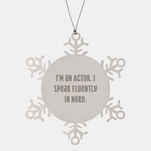 Funny Actor Gifts: Actor Snowflake Ornament - I Speak Fluently In genius. Christmas Unique Gifts for Actors, Funny Christmas Unique Gifts, Unique Gifts from Friends to Actors - Image 1