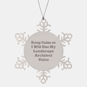 Funny Landscape Architect Gifts from Friends for Christmas - Snowflake Ornament with 'Keep Calm Or I Will Use My Landscape Architect Voice' - Image 1