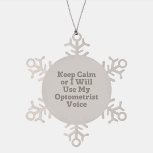 Funny Optometrist Gifts from Friends - Keep Calm Or I Will Use My Optometrist Voice Snowflake Ornament for Optometrist at Christmas, Unique Gifts for Men, Women, Coworkers, Family - Image 1