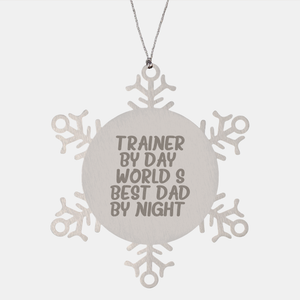 Funny Trainer By Day, World's Best Dad By Night. Christmas Snowflake Ornament Gifts for Trainer. Inspirational Gifts from Kids to Father. - Image 1